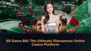 68 Game Bài: Vietnam’s Premier Online Gaming Platform for Real Rewards
