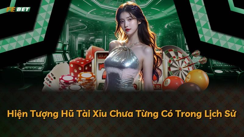Hiện Tượng Hũ Tài Xỉu Chưa Từng Có Trong Lịch Sử
