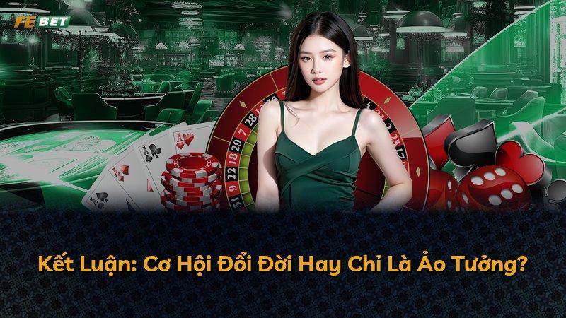 Kết Luận: Cơ Hội Đổi Đời Hay Chỉ Là Ảo Tưởng?